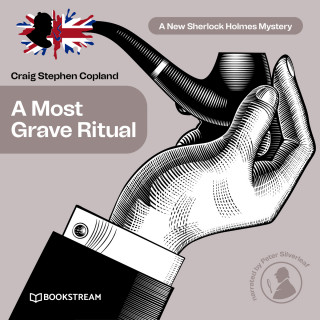 Sir Arthur Conan Doyle, Craig Stephen Copland: A Most Grave Ritual - A New Sherlock Holmes Mystery, Episode 20 (Unabridged)