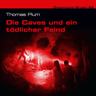 Thomas Plum: Dreamland Grusel, Folge 52: Die Caves und ein tödlicher Feind