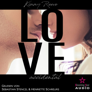Kimmy Reeve: Love: accidental - Love, Band 2 (ungekürzt)