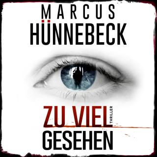 Marcus Hünnebeck: Zu viel gesehen (ungekürzt)