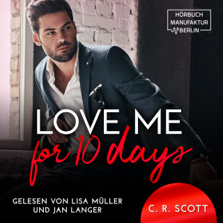 C. R. Scott: Love Me for 10 Days (ungekürzt)