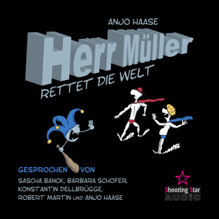 Anjo Haase: Herr Müller rettet die Welt