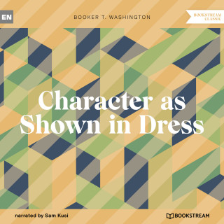 Booker T. Washington: Character as Shown in Dress (Unabridged)