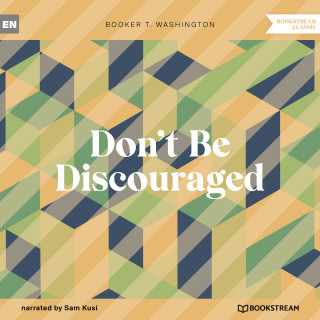 Booker T. Washington: Don't Be Discouraged (Unabridged)