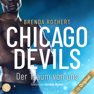 Brenda Rothert: Der Traum von uns - Chicago Devils, Band 6 (Ungekürzt)