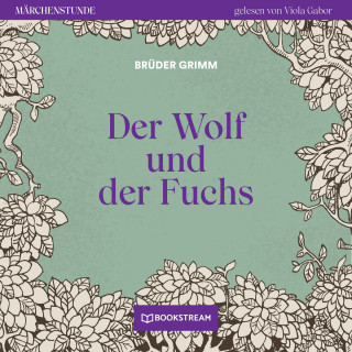 Brüder Grimm: Der Wolf und der Fuchs - Märchenstunde, Folge 90 (Ungekürzt)