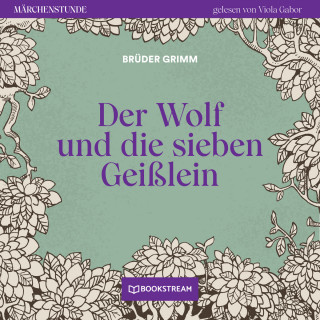 Brüder Grimm: Der Wolf und die sieben Geißlein - Märchenstunde, Folge 92 (Ungekürzt)