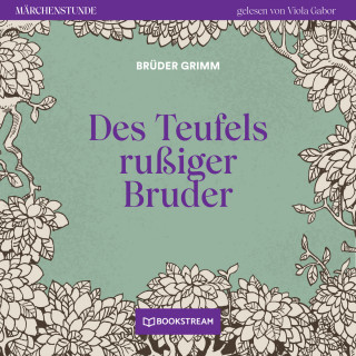 Brüder Grimm: Des Teufels rußiger Bruder - Märchenstunde, Folge 97 (Ungekürzt)