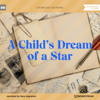 Charles Dickens: A Child's Dream of a Star (Unabridged)
