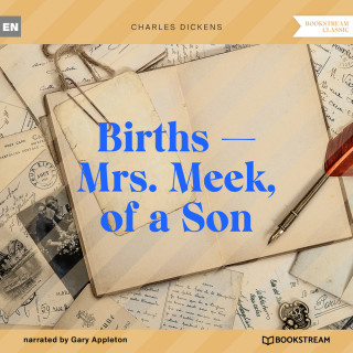 Charles Dickens: Births - Mrs. Meek, of a Son (Unabridged)