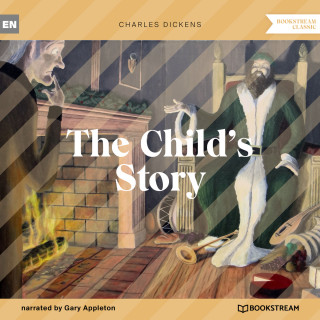 Charles Dickens: The Child's Story (Unabridged)