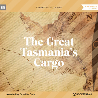 Charles Dickens: The Great Tasmania's Cargo (Unabridged)