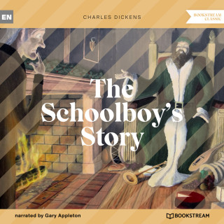 Charles Dickens: The Schoolboy's Story (Unabridged)