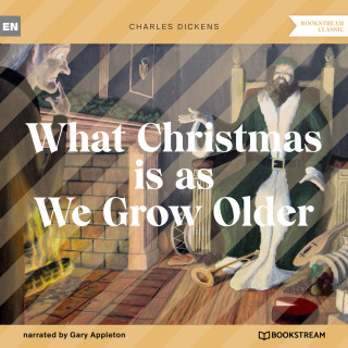 Charles Dickens: What Christmas is as We Grow Older (Unabridged)