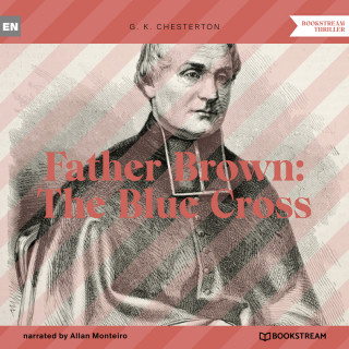 G. K. Chesterton: Father Brown: The Blue Cross (Unabridged)