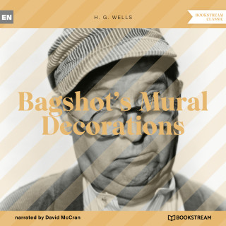 H. G. Wells: Bagshot's Mural Decorations (Unabridged)