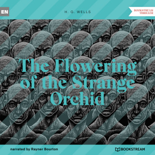 H. G. Wells: The Flowering of the Strange Orchid (Unabridged)