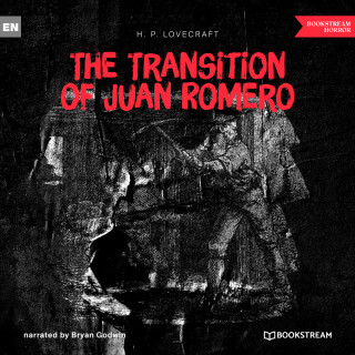 H. P. Lovecraft: The Transition of Juan Romero (Unabridged)