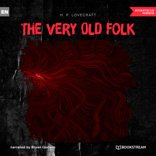 H. P. Lovecraft: The Very Old Folk (Unabridged)