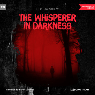 H. P. Lovecraft: The Whisperer in Darkness (Unabridged)