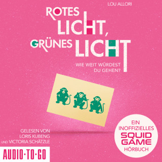 Lou Allori: Rotes Licht, Grünes Licht - Ein inoffizielles Squid Game-Hörbuch (ungekürzt)