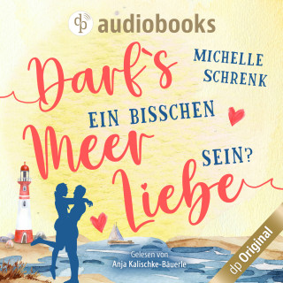 Michelle Schrenk: Darfs ein bisschen Meer Liebe sein? (Ungekürzt)