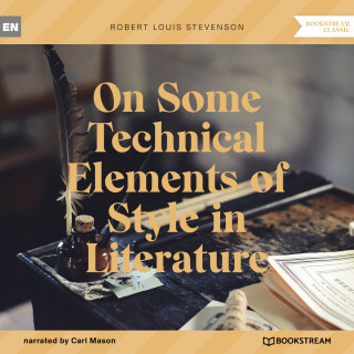 Robert Louis Stevenson: On Some Technical Elements of Style in Literature (Unabridged)