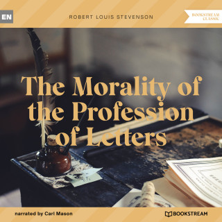Robert Louis Stevenson: The Morality of the Profession of Letters (Unabridged)
