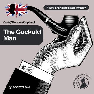 Sir Arthur Conan Doyle, Craig Stephen Copland: The Cuckold Man - A New Sherlock Holmes Mystery, Episode 22 (Unabridged)