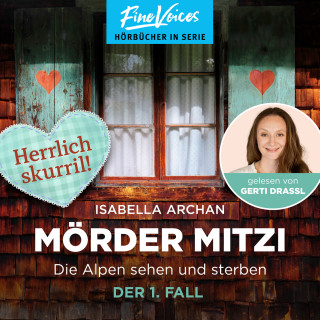 Isabella Archan: Die Alpen sehen und sterben - Der 1. Fall - MörderMitzi, Band 1 (ungekürzt)