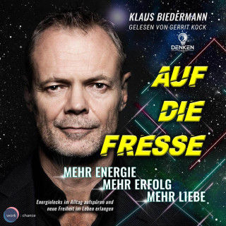 Klaus Biedermann: Auf die Fresse - Mehr Energie, mehr Erfolg, mehr Liebe (ungekürzt)