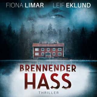 Fiona Limar, Leif Eklund: Brennender Hass - Schwedenthriller, Band 2 (ungekürzt)