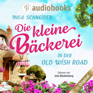 Inga Schneider: Die kleine Bäckerei in der Old Wish Road (Ungekürzt)