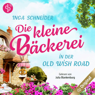 Inga Schneider: Die kleine Bäckerei in der Old Wish Road (Ungekürzt)