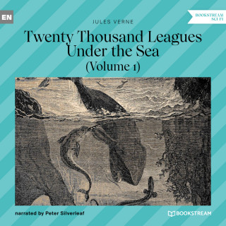 Jules Verne: Twenty Thousand Leagues Under the Sea - Volume 1 (Unabridged)