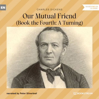 Charles Dickens: Our Mutual Friend - Book the Fourth: A Turning (Unabridged)