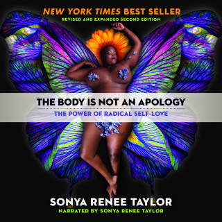 Sonya Renee Taylor: The Body Is Not an Apology - The Power of Radical Self-Love (Unabridged)