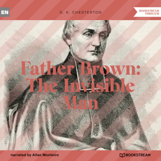 G. K. Chesterton: Father Brown: The Invisible Man (Unabridged)