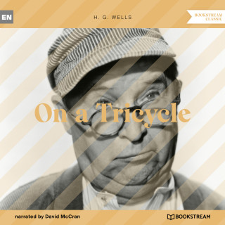 H. G. Wells: On a Tricycle (Unabridged)