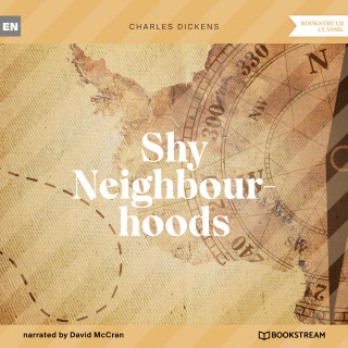 Charles Dickens: Shy Neighbourhoods (Unabridged)