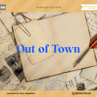 Charles Dickens: Out of Town (Unabridged)