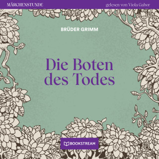 Brüder Grimm: Die Boten des Todes - Märchenstunde, Folge 103 (Ungekürzt)