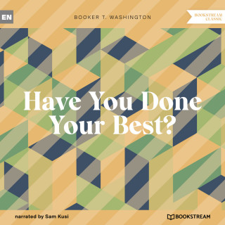 Booker T. Washington: Have You Done Your Best? (Unabridged)