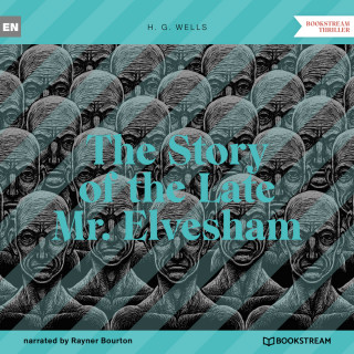 H. G. Wells: The Story of the Late Mr. Elvesham (Unabridged)