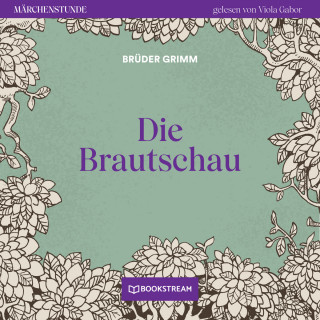 Brüder Grimm: Die Brautschau - Märchenstunde, Folge 104 (Ungekürzt)