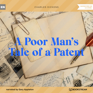 Charles Dickens: A Poor Man's Tale of a Patent (Unabridged)