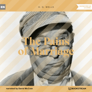 H. G. Wells: The Pains of Marriage (Unabridged)