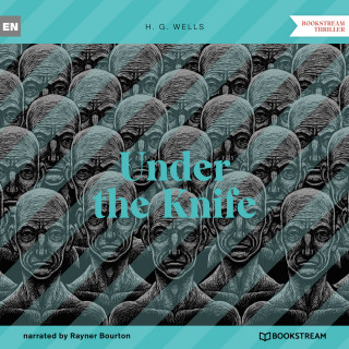 H. G. Wells: Under the Knife (Unabridged)