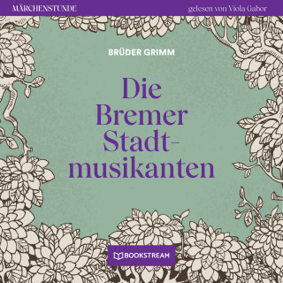 Brüder Grimm: Die Bremer Stadtmusikanten - Märchenstunde, Folge 105 (Ungekürzt)