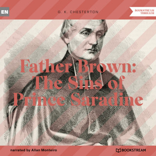 G. K. Chesterton: Father Brown: The Sins of Prince Saradine (Unabridged)